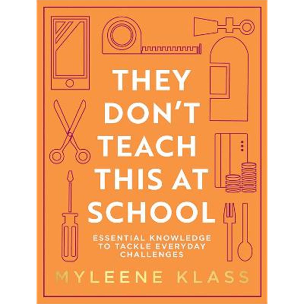 They Don't Teach This at School: Essential knowledge to tackle everyday challenges (Hardback) - Myleene Klass